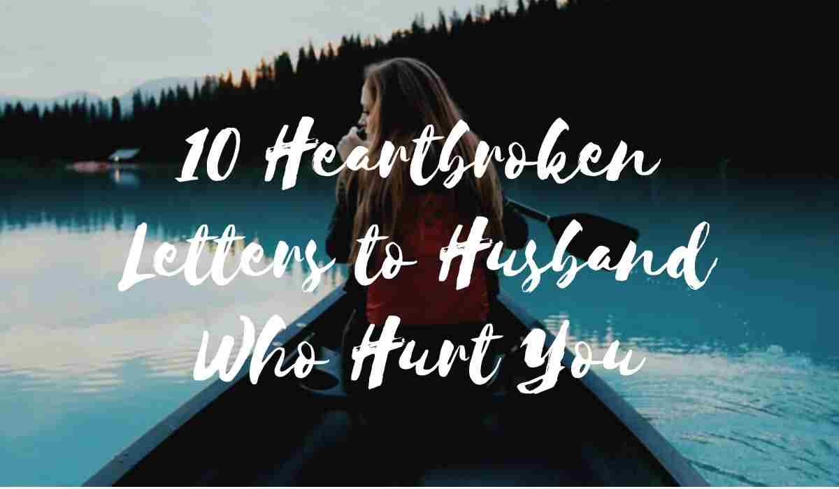 10 Heartbroken Letters to Husband Who Hurt You